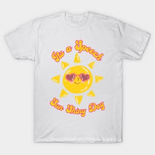 Its A Speech Sun Shiny Day T-Shirt